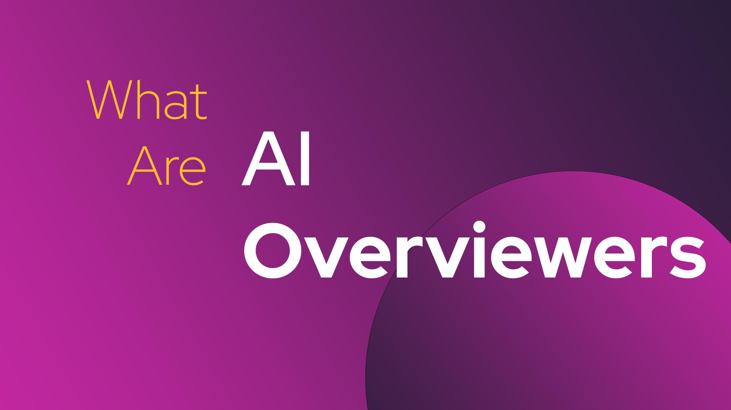 What are AI Overviews? Your Easy Guide