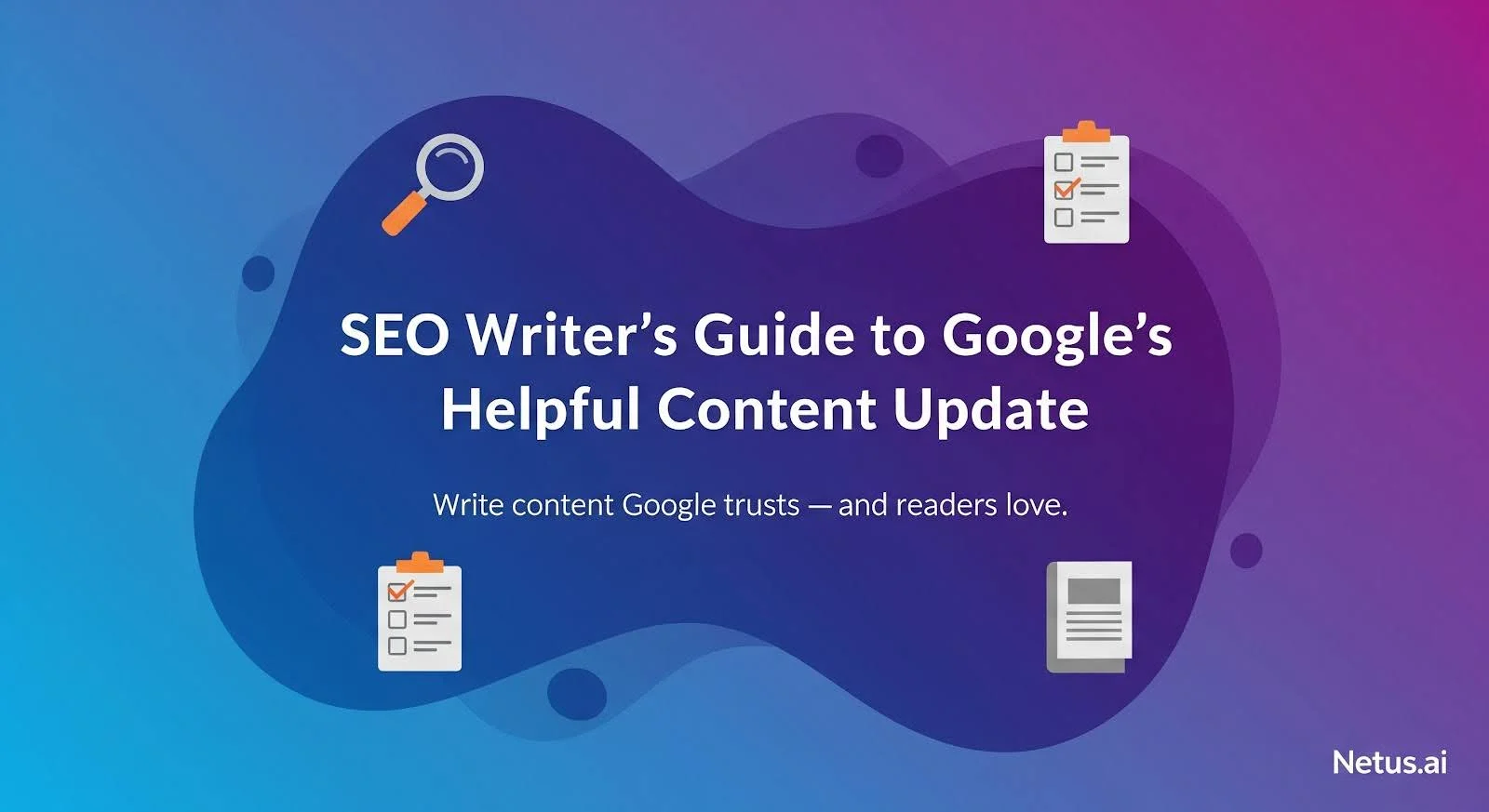 SEO Writer’s Guide to Google’s Helpful Content Update