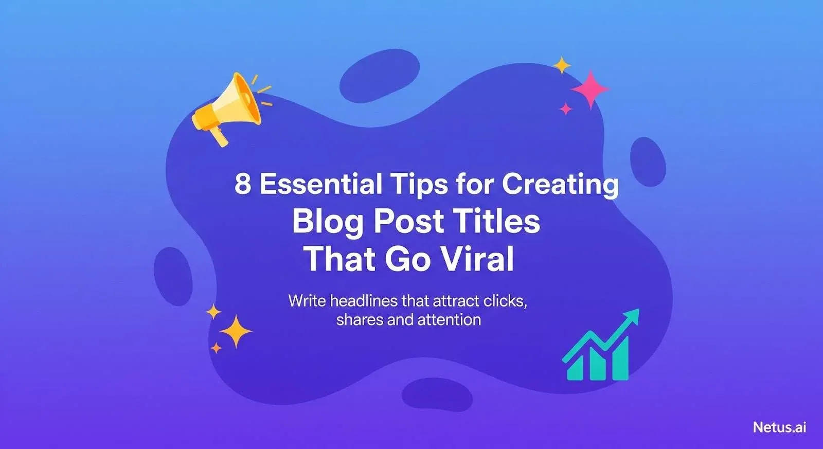 8 Essential tips for creating blog post titles that go viral