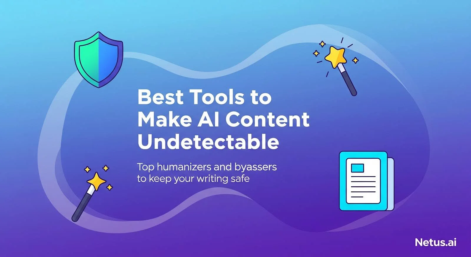 Best Tools to make AI content undetectable