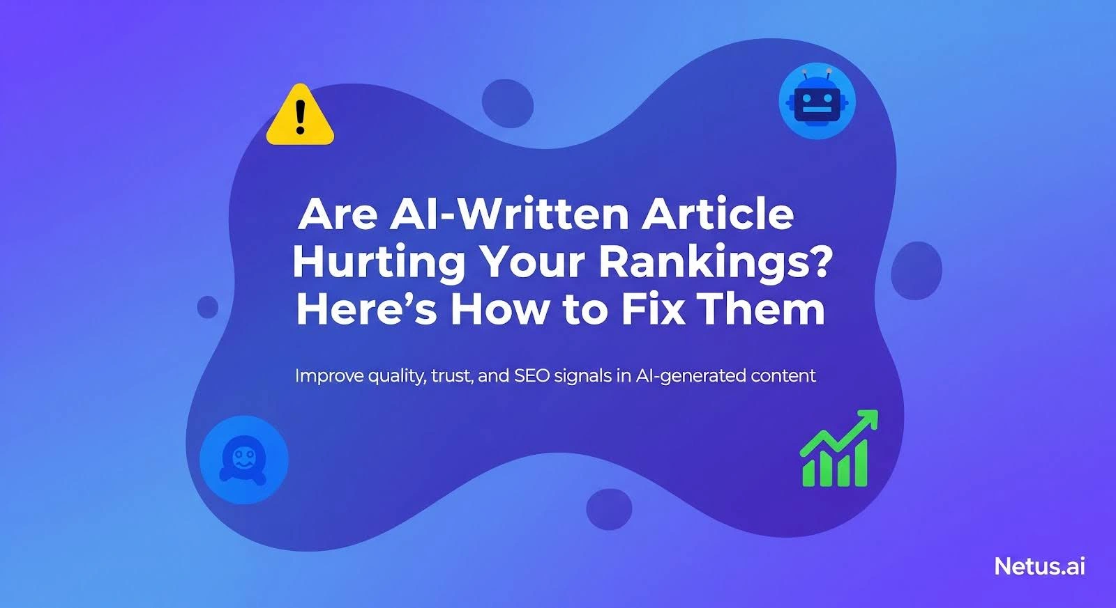 Are AI-written articles hurting your rankings? Here's how to fix them